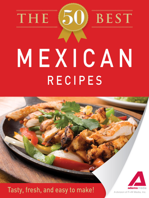Title details for The 50 Best Mexican Recipes by Editors of Adams Media - Available